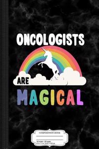 Oncologists Are Magical Composition Notebook