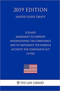 Iceland - Agreement to Improve International Tax Compliance and to Implement the Foreign Account Tax Compliance ACT (15-922) (United States Treaty)