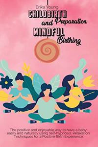 Childbirth Preparation And Mindful Birthing