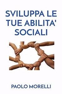 Sviluppa Le Tue Abilita' Sociali