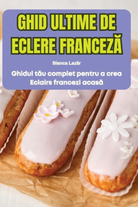 Ghid Ultime de Eclere FrancezĂ