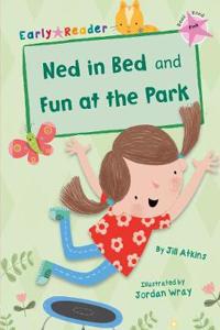 Ned in Bed and Fun at the Park