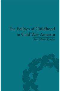 The Politics of Childhood in Cold War America