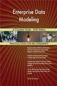 Enterprise Data Modeling A Complete Guide - 2020 Edition