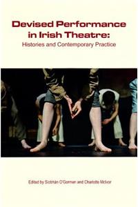 Devised Performance in Irish Theatre