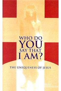 Who Do You Say That I Am?: The Uniqueness of Jesus