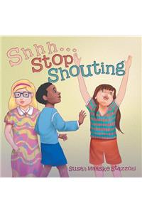 Shhh . . . Stop Shouting