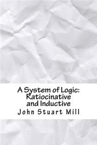 A System of Logic: Ratiocinative and Inductive