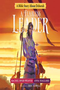 Fearless Leader: A Bible Story about Deborah