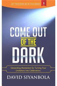 Come Out of The Dark