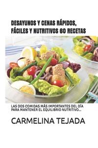 Desayunos Y Cenas Rápidos, Fáciles Y Nutritivos 60 Recetas