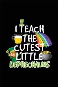 I Teach The Cutest Little Leprechauns