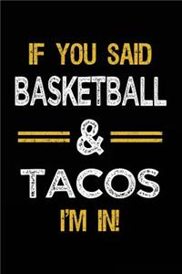 If You Said Basketball & Tacos I'm In