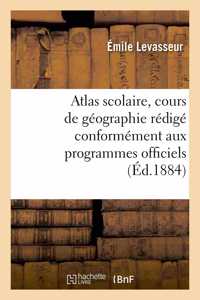 Atlas Scolaire, Cours de Géographie Rédigé Conformément Aux Programmes Officiels