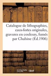 Catalogue de Lithographies, Eaux-Fortes Originales, Gravures En Couleurs, Fumés Par Chahine