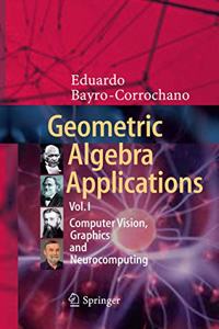 Geometric Algebra Applications Vol. I