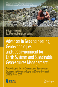 Advances in Geoengineering, Geotechnologies, and Geoenvironment for Earth Systems and Sustainable Georesources Management