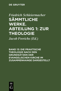 praktische Theologie nach den Grundsätzen der evangelischen Kirche im Zusammenhange dargestellt