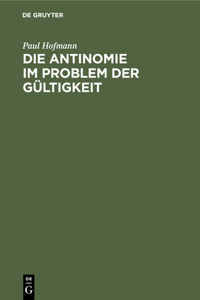 Die Antinomie Im Problem Der Gültigkeit: Eine Kritische Voruntersuchung Zur Erkenntnistheorie