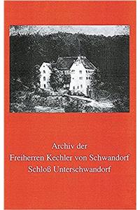 Archiv Der Freiherren Kechler Von Schwandorf