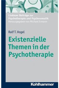 Existenzielle Themen in Der Psychotherapie