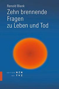 Zehn Brennende Fragen Zu Leben Und Tod