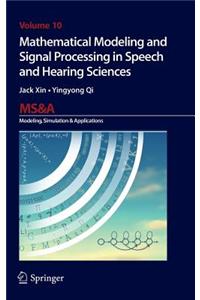 Mathematical Modeling and Signal Processing in Speech and Hearing Sciences