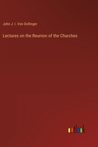Lectures on the Reunion of the Churches
