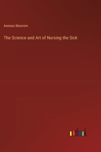 Science and Art of Nursing the Sick