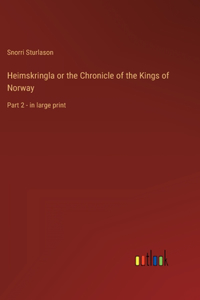 Heimskringla or the Chronicle of the Kings of Norway
