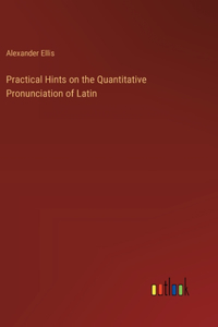 Practical Hints on the Quantitative Pronunciation of Latin