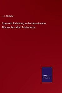 Specielle Einleitung in die kanonischen Bücher des Alten Testaments