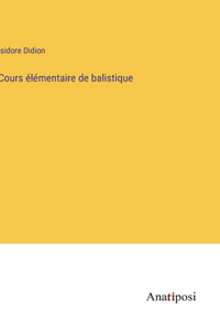 Cours élémentaire de balistique