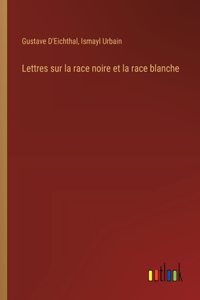Lettres sur la race noire et la race blanche