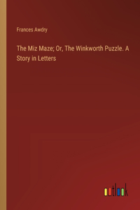 The Miz Maze; Or, The Winkworth Puzzle. A Story in Letters