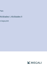 Alcibiades I; Alcibiades II