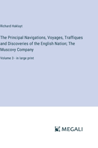 Principal Navigations, Voyages, Traffiques and Discoveries of the English Nation; The Muscovy Company: Volume 3 - in large print