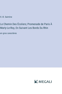 Chemin Des Écoliers; Promenade de Paris À Marly-Le-Roy, En Suivant Les Bords Du Rhin
