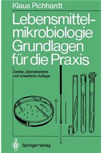 Lebensmittelmikrobiologie: Grundlagen Fa1/4r Die Praxis