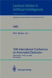 10th International Conference on Automated Deduction: Kaiserslautern, Frg, July 24-27, 1990. Proceedings