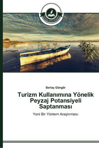 Turizm Kullanimina Yönelik Peyzaj Potansiyeli Saptanmasi