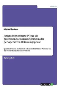Patientenorientierte Pflege als professionelle Dienstleistung in der perioperativen Betreuungsphase