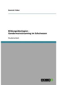 Bildungsideologien - Gendermainstreaming im Schulwesen