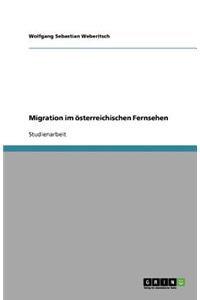Migration im österreichischen Fernsehen