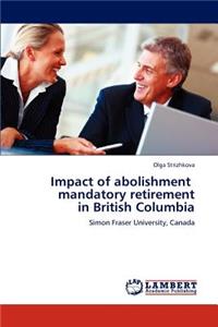 Impact of abolishment mandatory retirement in British Columbia