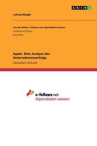 Apple. Eine Analyse des Unternehmenserfolgs