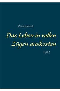 Leben in vollen Zügen auskosten
