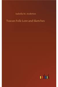 Tuscan Folk-Lore and Sketches