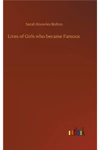 Lives of Girls who became Famous