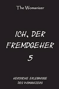 Ich, der Fremdgeher 5